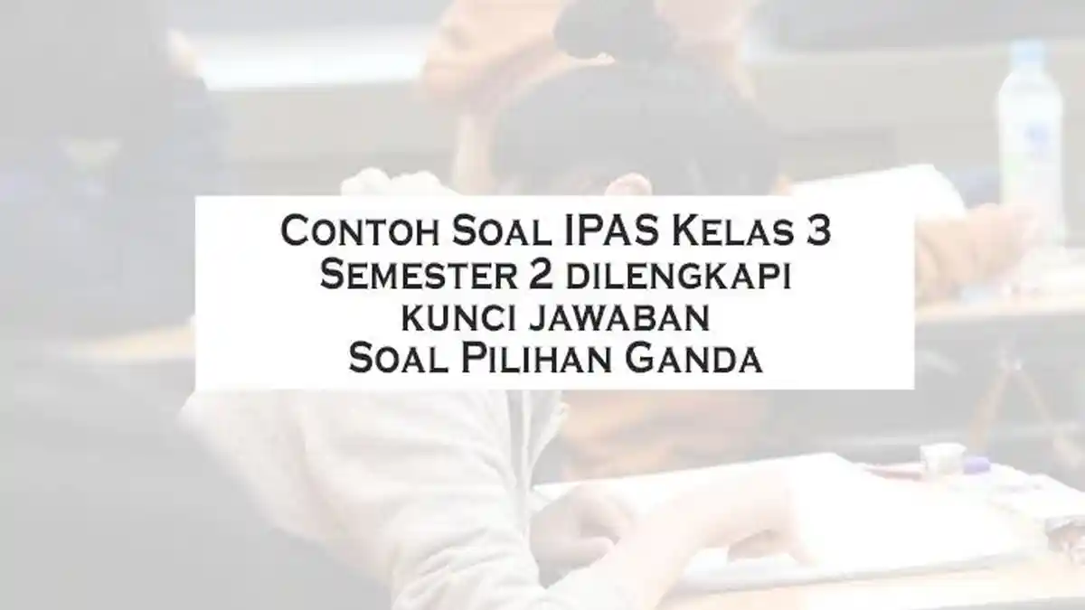 5 Contoh Soal MI Kelas 3 Semester V2 dan Kunci Jawaban yang Wajib Diketahui