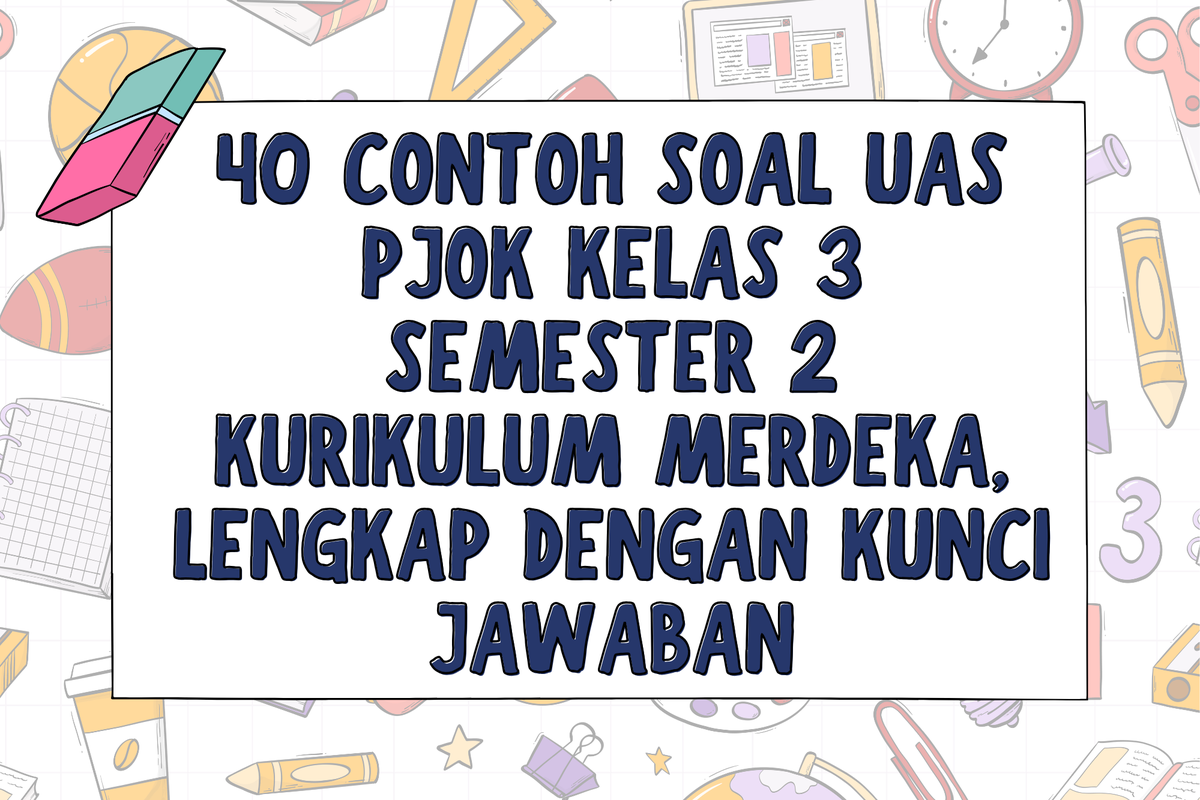 40 Contoh Soal UAS PJOK Kelas 3 Semester 2 Kurikulum Merdeka Lengkap